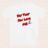 SAY THAT YOU LOVE ME STYLM 依然愛你 Short-Sleeve Unisex T-Shirt